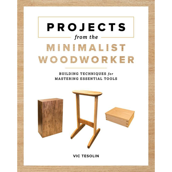 Projects From The Minimalist Woodworker