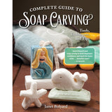Complete Guide to Soap Carving - Janet Bolyard