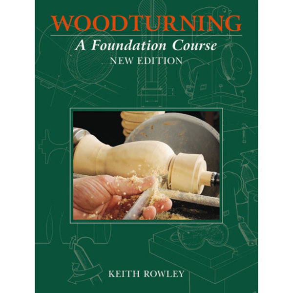 Woodturning - A Foundation Course - New Edition