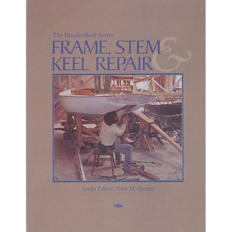 Frame  Stem and Keel Repair - The WoodenBoat Series