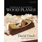 Making and Mastering Wood Planes by David Finck - Revised