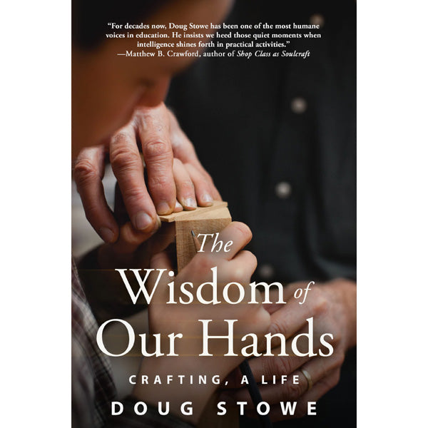 The Wisdom of Our Hands - Doug Stowe