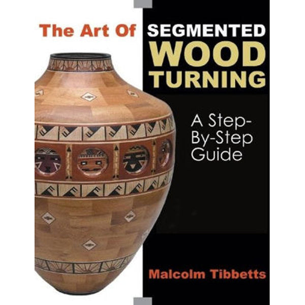 Art Of Segmented Wood Turning