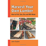 Harvest Your Own Lumber - John English