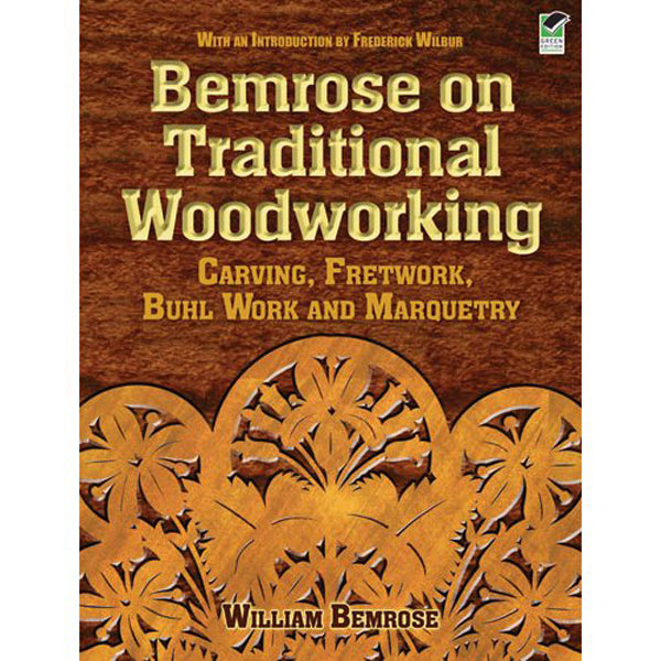 Bemrose on Traditional Woodworking: Carving - Fretwork - Buhl Work and Marquetry by William Bemrose