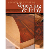 Woodworker's Guide To Veneering & Inlay