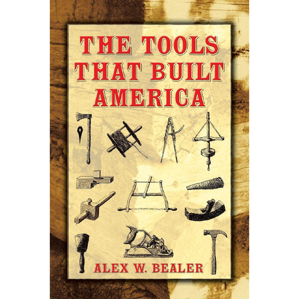 Tools That Built America - Alex W Bealer