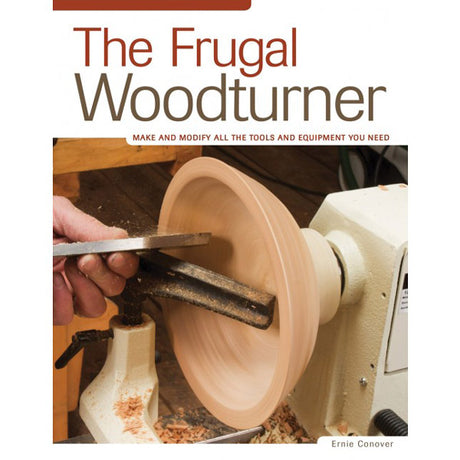 The Frugal Woodturner by Ernie Conover