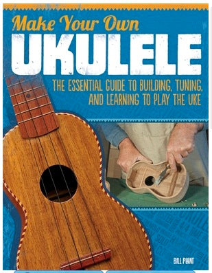 205723: Make Your Own Ukulele by Bill Plant