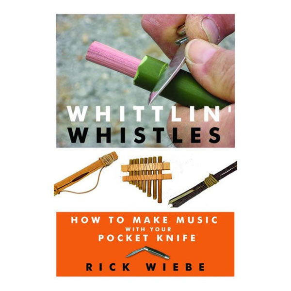 Whittlin Whistles - How to Make Music with Your Pocket Knife
