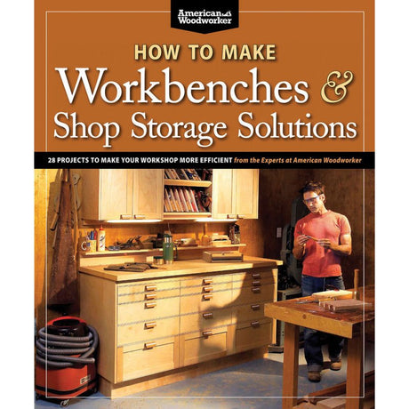 How to Make Workbenches and Shop Storage Solutions