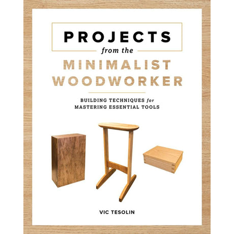 Projects From The Minimalist Woodworker