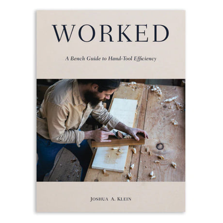 Worked - A Bench Guide to Hand-Tool Efficiency